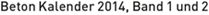 Beton Kalender 2014, Band 1 und 2