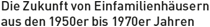 Die Zukunft von Einfamilienhäusern aus den 1950er bis 1970er Jahren